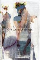 Sea and Sardinia di D. H. Lawrence edito da Agave Edizioni