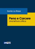 Pena e carcere. Una lettura critica di Sonia La Rosa edito da Primiceri Editore