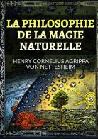La philosophie de la magie naturelle di Cornelio Enrico Agrippa edito da StreetLib