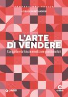 L'arte di vendere. Conquistare la fiducia e realizzare grandi risultati edito da Giunti Editore