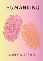 Humankind di Marzia Robati edito da Passione Scrittore selfpublishing