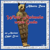 When animals were gods. An ancient Egypt zoo di Alberto Rava edito da Kemet