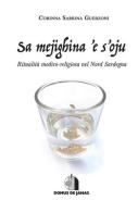 Sa mejighina 'e s'oju. Ritualità medico-religiosa nel Nord Sardegna di Corinna Sabrina Guerzoni edito da Domus de Janas
