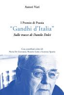 1º premio di poesia «Gandhi d'Italia». Sulle tracce di Danilo Dolci edito da Associazione Culturale Euterpe