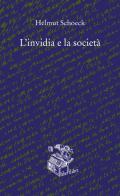 L' invidia e la società di Helmut Schoeck edito da Liberilibri