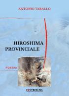 Hiroshima provinciale di Antonio Tarallo edito da Controluna