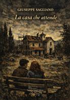La casa che attende di Giuseppe Sagliano edito da Pasquale Gnasso Editore