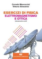 Esercizi di fisica. Elettromagnetismo e ottica. Con aggiornamento online di Corrado Mencuccini, Vittorio Silvestrini edito da Zanichelli