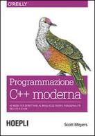 Programmazione C++ moderna. 42 modi per sfruttare al meglio le nuove funzionalità di C++11 e C++14 di Scott Meyers edito da Hoepli
