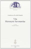 Vita Hieronymi Savonarolae di Giovanni Pico della Mirandola edito da Olschki