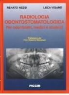 Radiologia odontostomatologica per odontoiatri, medici, studenti di Renato Nessi, Luca Viganò edito da Piccin-Nuova Libraria