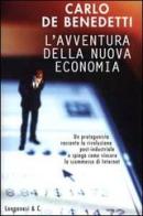 L' avventura della nuova economia di Carlo De Benedetti edito da Longanesi