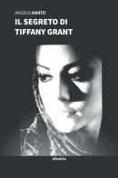 Il segreto di Tiffany Grant di Angelo Amato edito da Gruppo Albatros Il Filo
