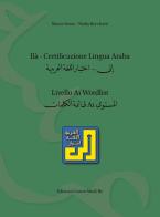 ILA. Certificazione lingua araba. Livello A2. Competenze orali di Hocine Benchina, Nadia Rocchetti edito da Centro Studi ILA