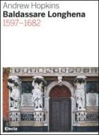 Baldassarre Longhena 1597-1682 di Andrew Hopkins edito da Mondadori Electa
