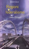 Regioni e federalismo. L'Italia e l'Europa di Brunetta Baldi edito da CLUEB