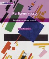 Parliamo russo. Fonetica pratica con esercizi di Larisa Poutsileva edito da CLUEB