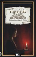 Una luce sulla strada per Woodstock di Ellis Peters edito da TEA