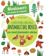 Il mio primo libro degli animali del bosco. 3-4 anni. Montessori: un mondo di conquiste. Con adesivi. Ediz. a colori di Chiara Piroddi edito da White Star