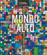 Il mondo dall'alto. Ediz. a colori di Jeffrey Kerby edito da White Star