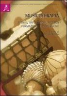 Musicoterapia. Teorie, applicazioni, ricerca, formazione e professione edito da Aracne