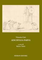 Aeschylea parva di Vittorio Citti edito da Pàtron