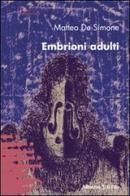 Embrioni adulti di Matteo De Simone edito da Gruppo Albatros Il Filo