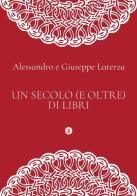 Un secolo (e oltre) di libri di Alessandro Laterza, Giuseppe Laterza edito da Laterza