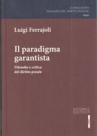 Il paradigma garantista. Filosofia e critica del diritto penale di Luigi Ferrajoli edito da Editoriale Scientifica