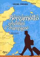 Bergamotto gelsomini e champagne di Laura Vignali edito da C&P Adver Effigi