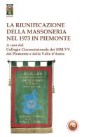 La riunificazione della massoneria nel 1973 in Piemonte edito da Tipheret