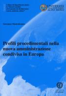 Profili procedimentali nella nuova amministrazione condivisa in Europa di Giovanna Mastrodonato edito da Cacucci