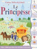 Le principesse. Cerca, trova & gioca. Ediz. a colori di Lauren Ellis edito da Crealibri