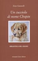 Un cucciolo di nome Chopin di Enzo Giannelli edito da Curcio