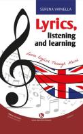 Lyrics, listening and learning di Serena Vainella edito da Kimerik