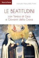 Le Beatitudini con Teresa di Gesù e Giovanni della Croce di Emanuela Maria della Trinità edito da OCD