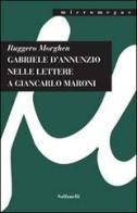 Gabriele D'Annunzio nelle lettere a Giancarlo Maroni (1934) di Ruggero Morghen edito da Solfanelli