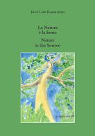 La natura è la fonte-Nature is the source di Inge Lise Rasmussen edito da Betti Editrice