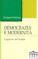 Democrazia e modernità. L'apporto dell'utopia di Giuseppe Schiavone edito da UTET Università