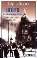 Hitler: gli anni dell'apprendistato di Brigitte Hamann edito da TEA