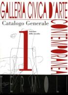 Galleria civica d'Arte contemporanea. Catalogo generale. Ediz. illustrata vol.1 edito da De Luca Editori d'Arte