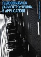 Fluidodinamica. Elementi di teoria e applicazioni di Paolo Andreussi, Alfredo Soldati edito da Forum Edizioni