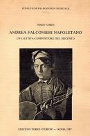 Andrea Falconieri napoletano. Un liutista compositore del Seicento di Dinko Fabris edito da Edizioni Torre d'Orfeo