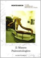 Il museo paleontologico di Montevarchi di Giuseppe Tartaro, Menotti Mazzini edito da Le Balze