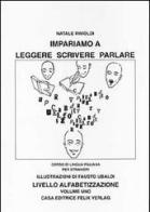 Impariamo a leggere, scrivere, parlare vol.1 di Natale Rimoldi edito da Felix Verlag