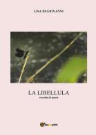 La libellula. Raccolta di poesie di Lisa Di Giovanni edito da Youcanprint