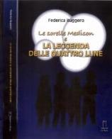 Le sorelle Medison e la leggende delle quattro lune di Federica Ruggero edito da Edizioni La Torre