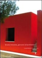 Bruno Messina percorsi d'architettura. Ediz. italiana e inglese di Riccardo Lopes edito da Libria