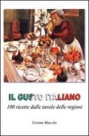 Il gusto italiano. 100 ricette dalle tavole delle regioni. Ediz. italiana e albanese di Cosima Miacola edito da News