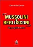 Mussolini e Berlusconi. Un pamphlet storico di Alessandro Roveri edito da Faust Edizioni